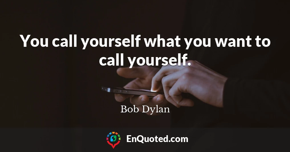 You call yourself what you want to call yourself.