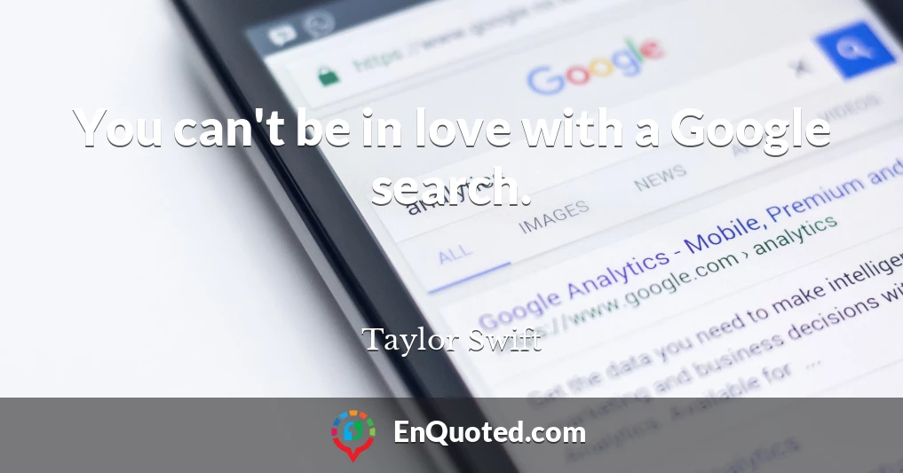 You can't be in love with a Google search.