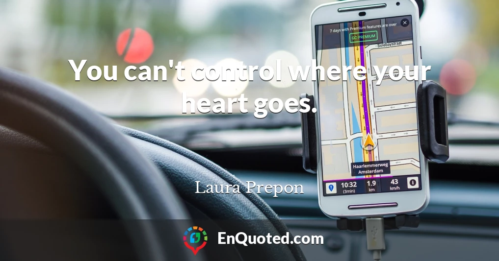 You can't control where your heart goes.