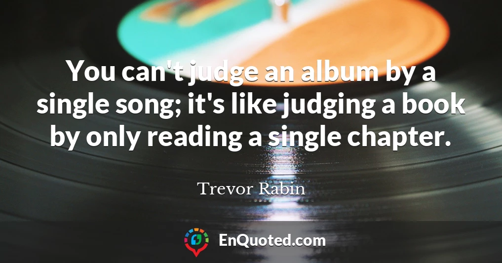 You can't judge an album by a single song; it's like judging a book by only reading a single chapter.