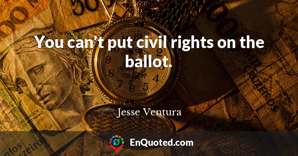 You can't put civil rights on the ballot.