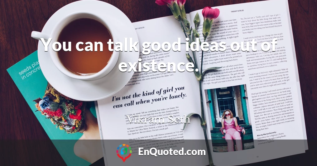 You can talk good ideas out of existence.