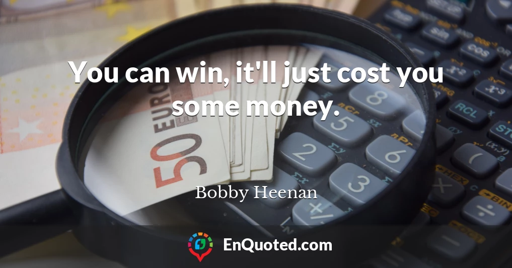 You can win, it'll just cost you some money.