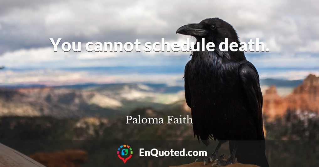 You cannot schedule death.