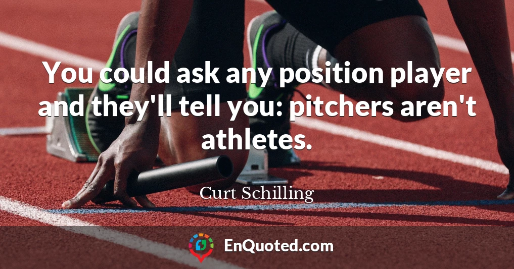 You could ask any position player and they'll tell you: pitchers aren't athletes.