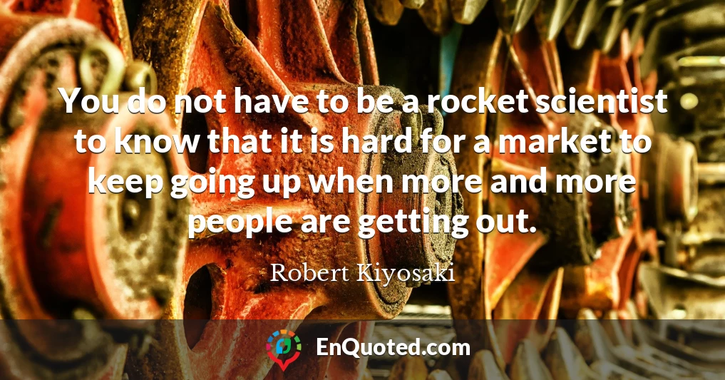 You do not have to be a rocket scientist to know that it is hard for a market to keep going up when more and more people are getting out.