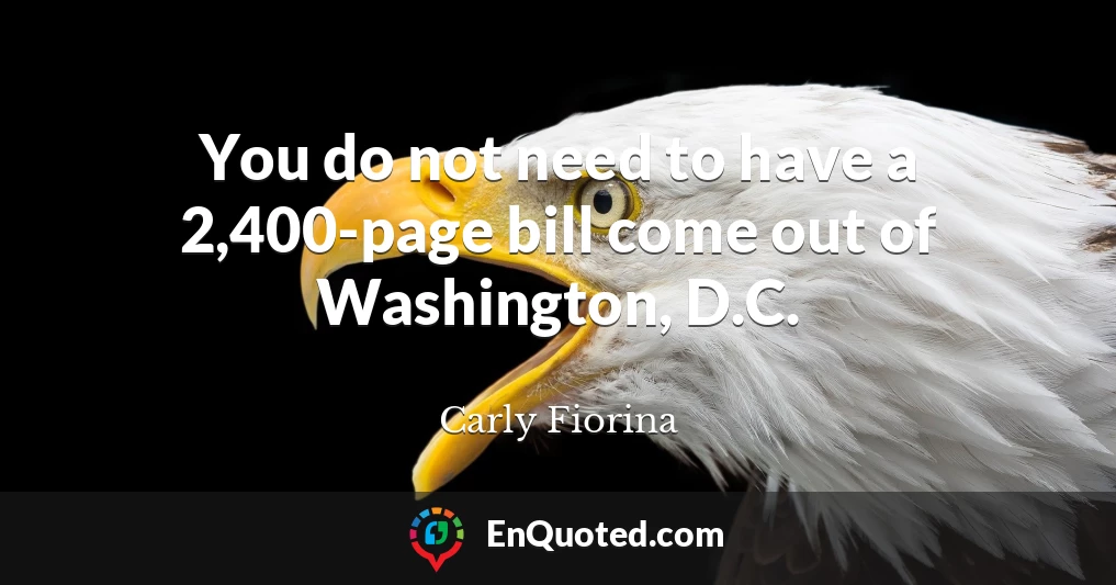 You do not need to have a 2,400-page bill come out of Washington, D.C.