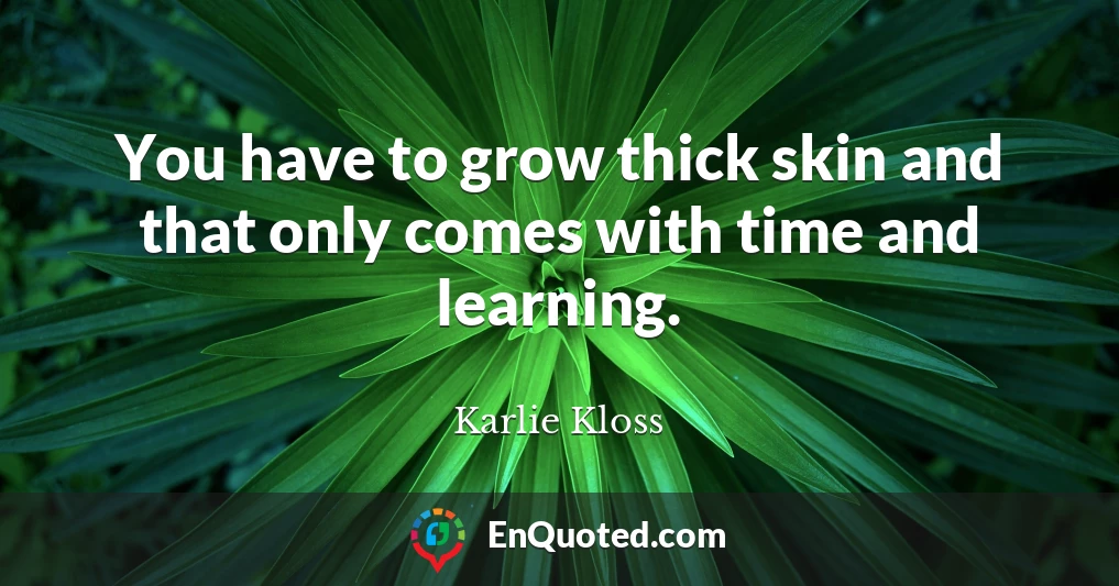 You have to grow thick skin and that only comes with time and learning.