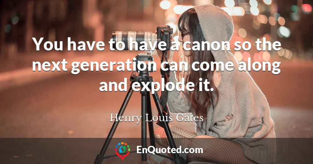 You have to have a canon so the next generation can come along and explode it.