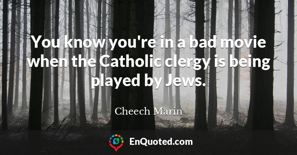 You know you're in a bad movie when the Catholic clergy is being played by Jews.