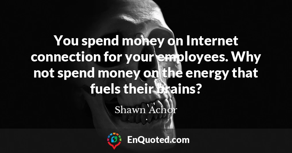 You spend money on Internet connection for your employees. Why not spend money on the energy that fuels their brains?
