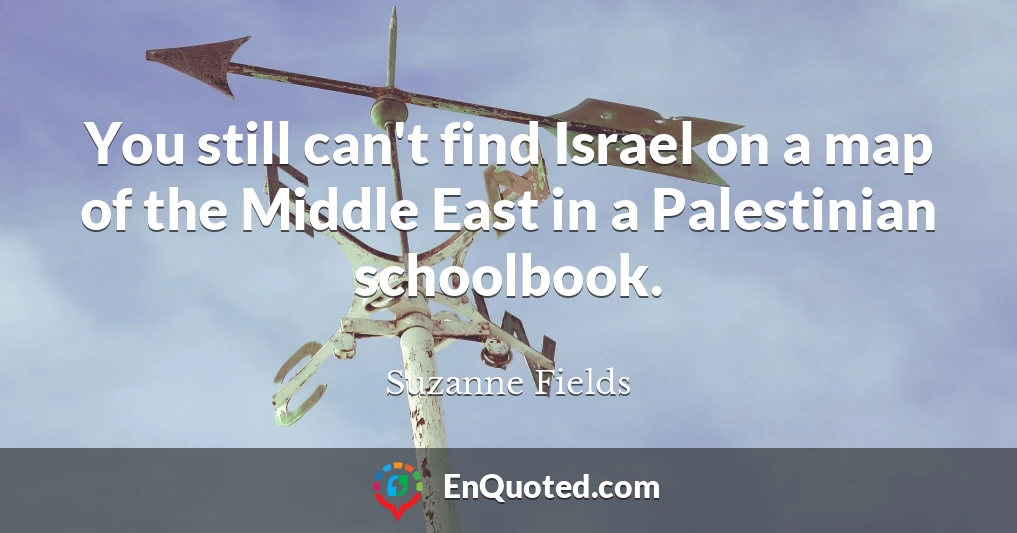 You still can't find Israel on a map of the Middle East in a Palestinian schoolbook.