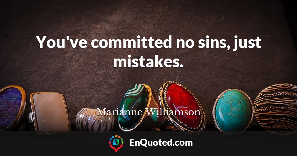 You've committed no sins, just mistakes.