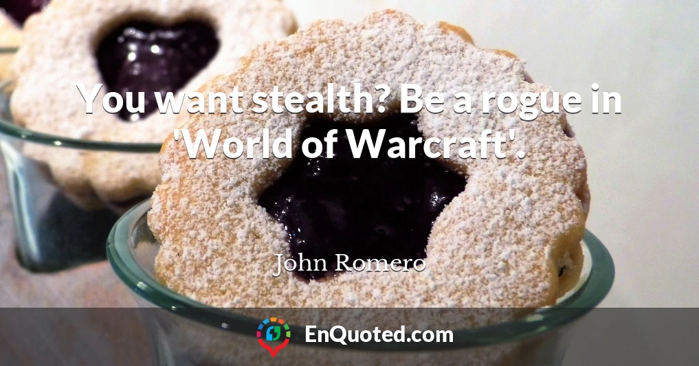 You want stealth? Be a rogue in 'World of Warcraft'.