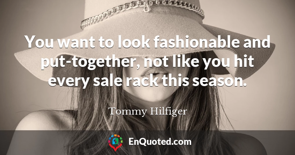 You want to look fashionable and put-together, not like you hit every sale rack this season.