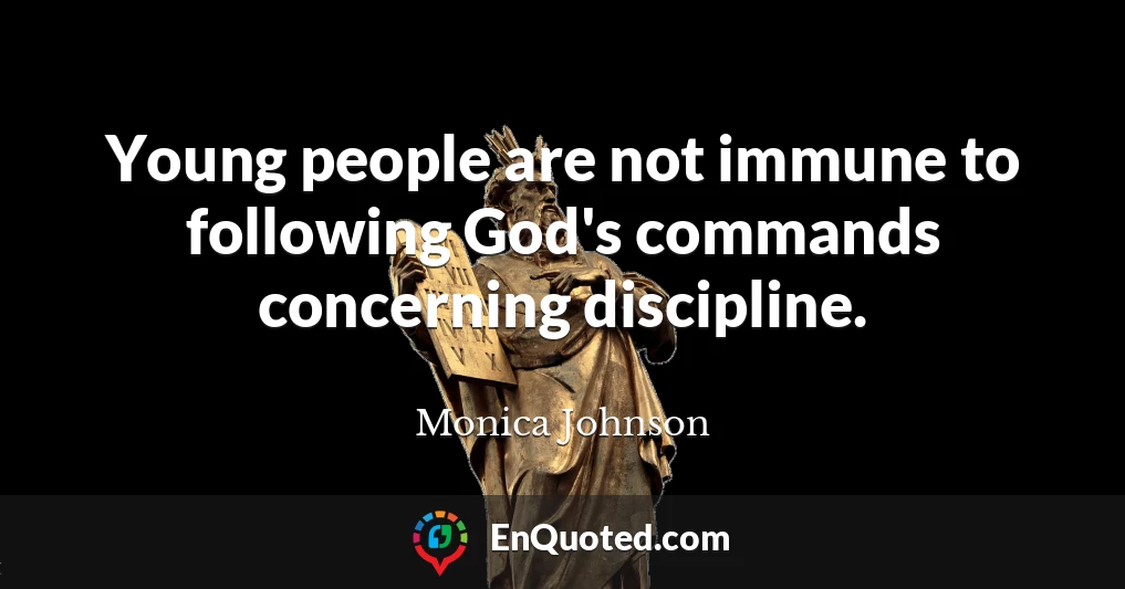 Young people are not immune to following God's commands concerning discipline.