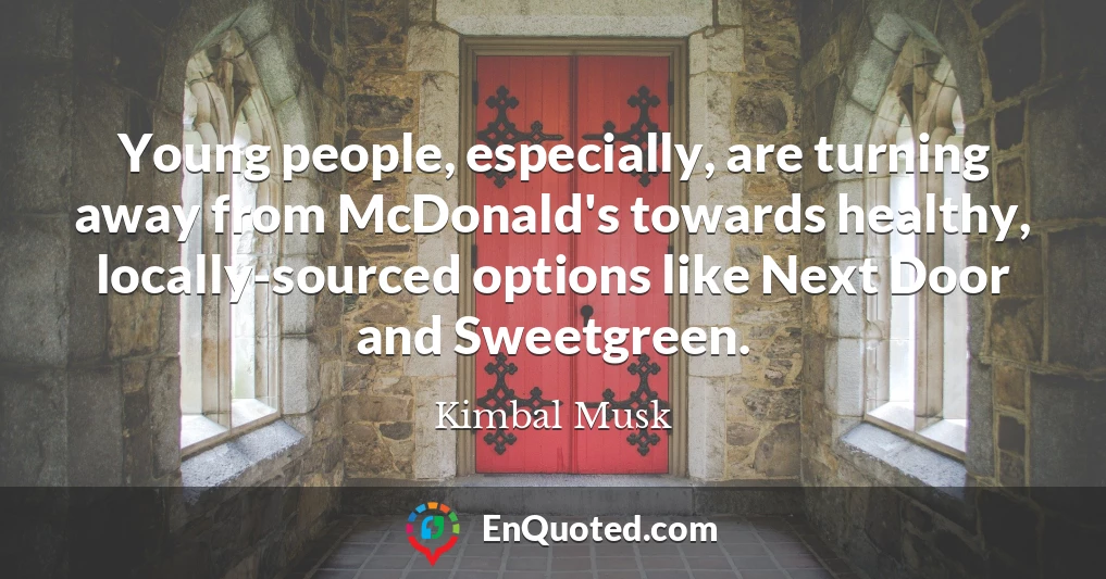 Young people, especially, are turning away from McDonald's towards healthy, locally-sourced options like Next Door and Sweetgreen.